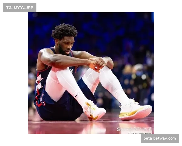 恩比德膝盖伤势反复不定 七六人内线防守出现明显漏洞